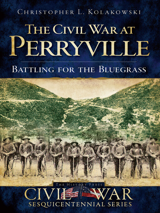 Title details for The Civil War at Perryville by Christopher L Kolakowski - Available